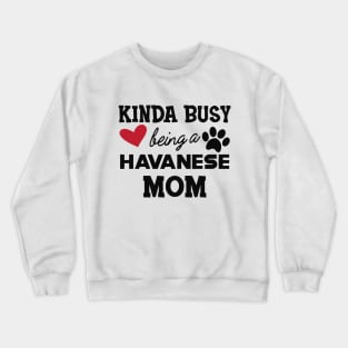 Havanese Dog  mom - Kida busy being a havanese mom Crewneck Sweatshirt